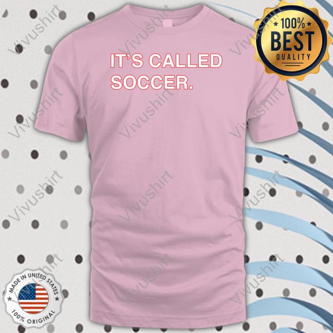 Obvious Shirts It’s Called Soccer Tee