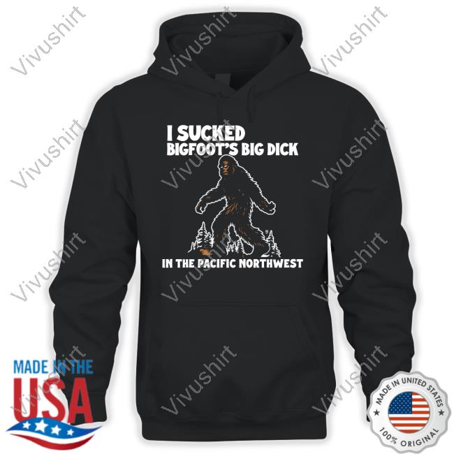 Methsyndicate I Sucked Bigfoot's Big Dick In The Pacific Northwest Tee Shirt