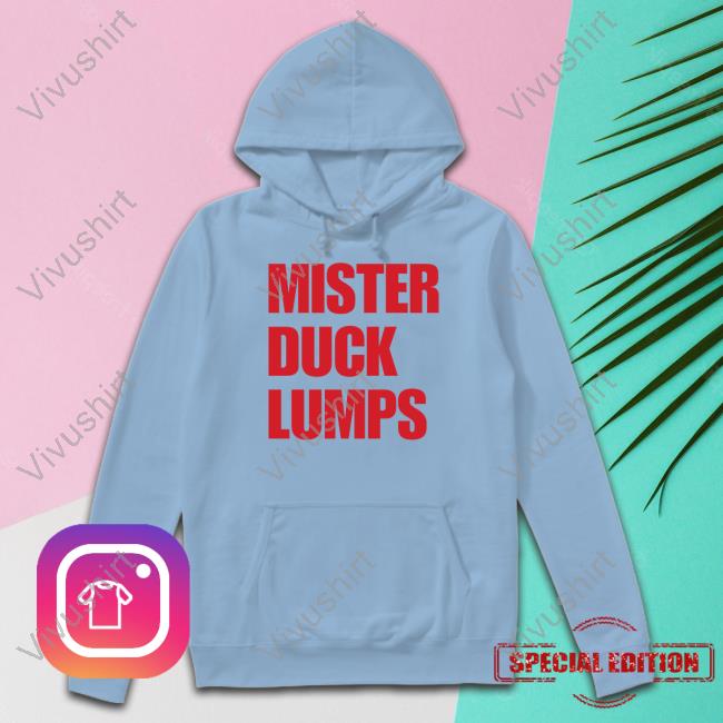 Mister Duck Lumps New Shirt