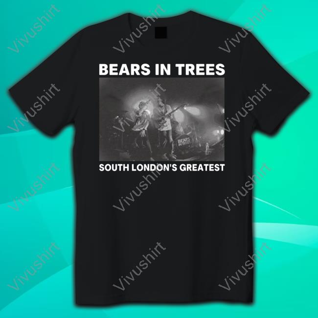 Bearsintrees Merch Bears In Trees South London's Greatest Shirt