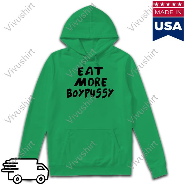 Eat More Boypussy Hoodie Eat More Boypussy T Shirt Sexandgaycity