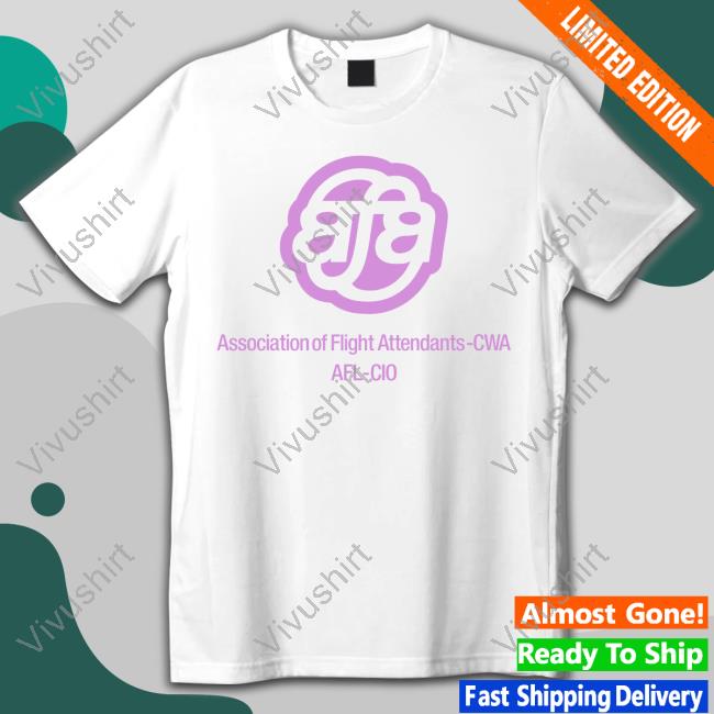 Union Strong Association Of Flight Attendants Cwa Afl Cio Tee Shirt