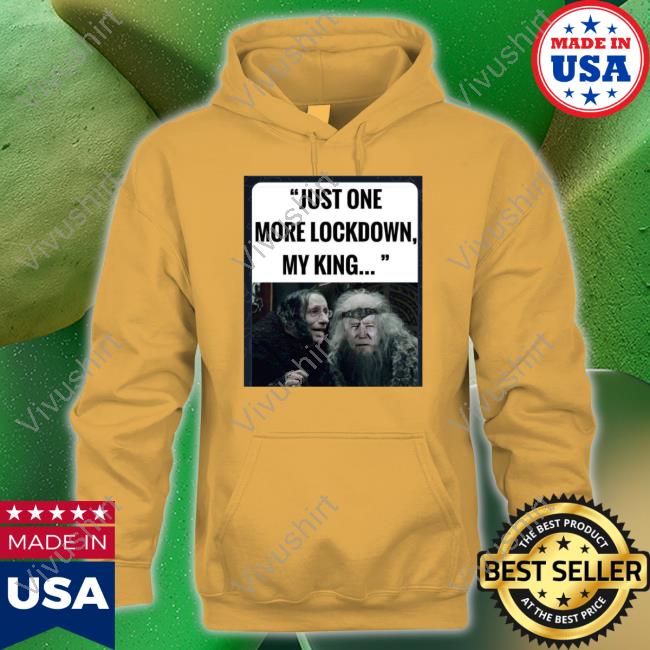 Elon Musk Just One More Lockdown My King Shirts Elonmusk