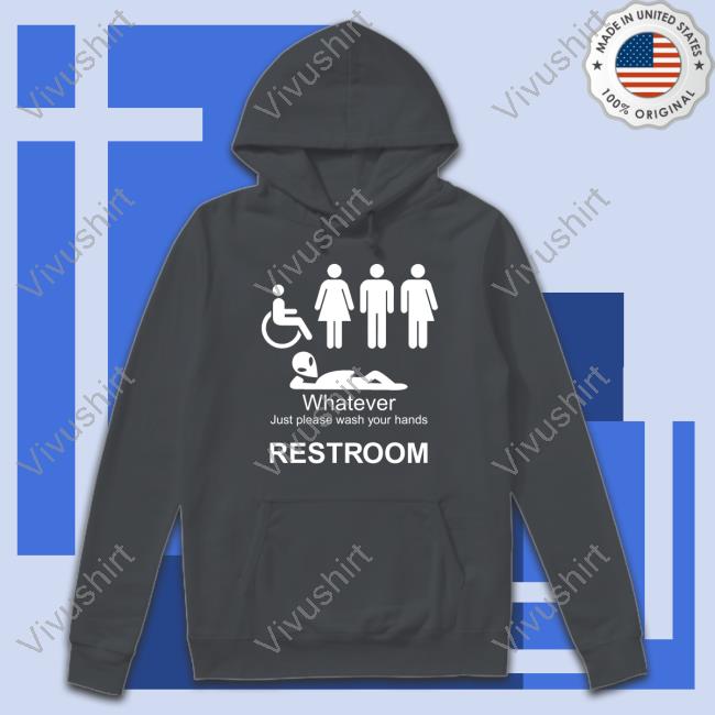 Brian Krassenstein Whatever Just Please Wash Your Hands Restroom Hoodie