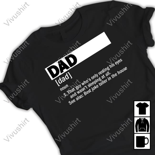 Fitdadceo Dad Definition Noun That Guy Who's Only Resting His Eyes Unisex T Shirt