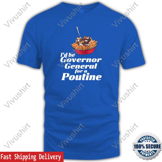 Taxpayer Store I'd Be Governor General For A Poutine Hoodie
