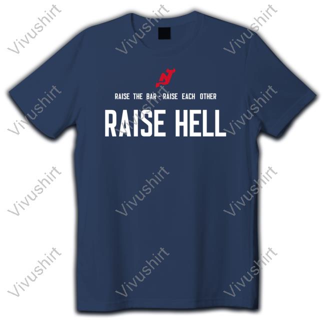 New Jersey Devils Raise The Bar Raise Each Other Raise Hell Sweatshirt