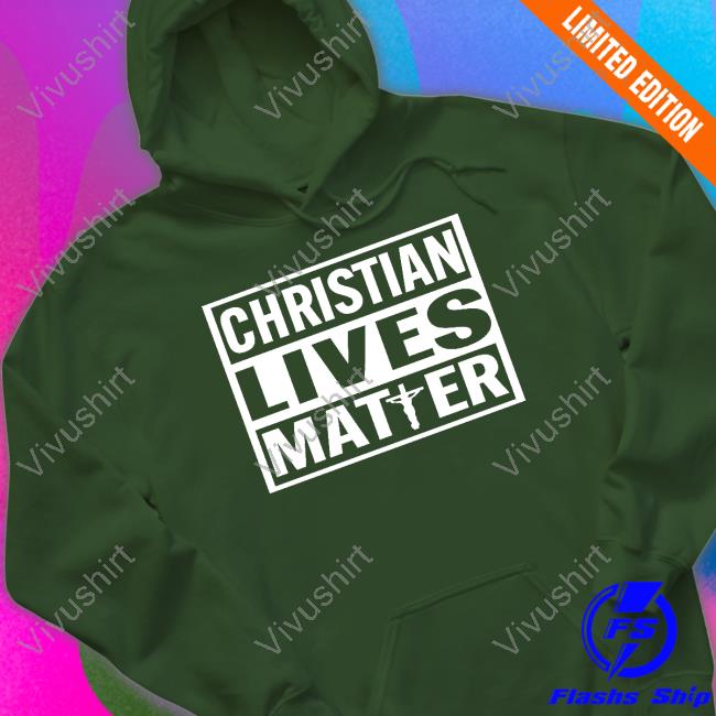Christian Lives Matter Long Sleeve Shirt