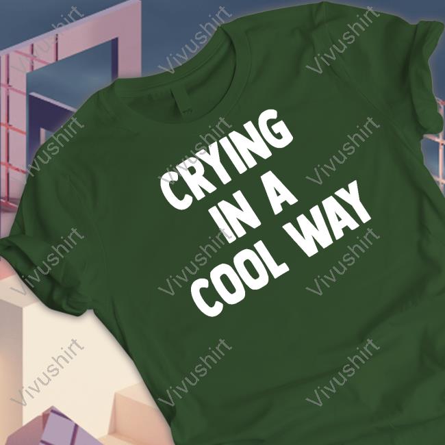 Crying In A Cool Way Tee Blueblrdhoneyy Crying In A Cool Way T Shirts Harry Coded