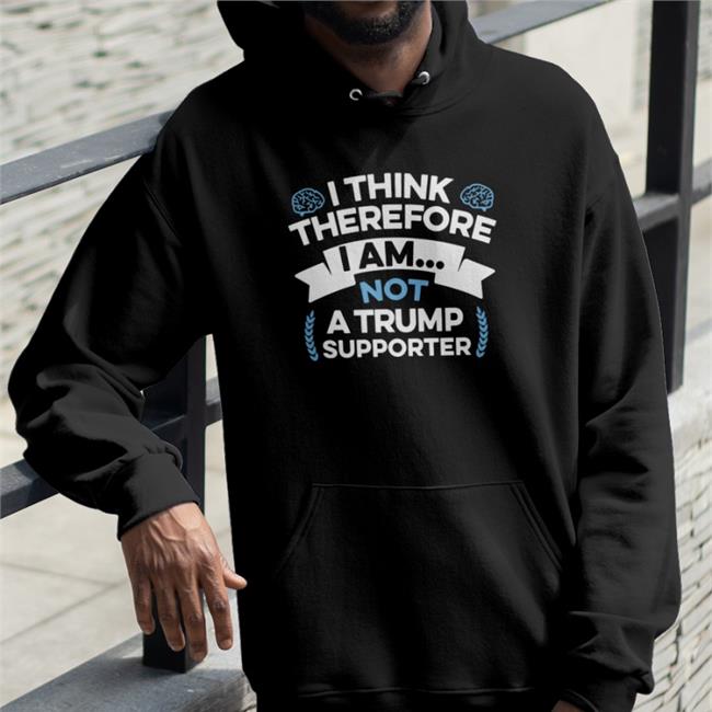 Rb I Think Therefore I Am Not A Trump Supporter Shirt Rbisrb