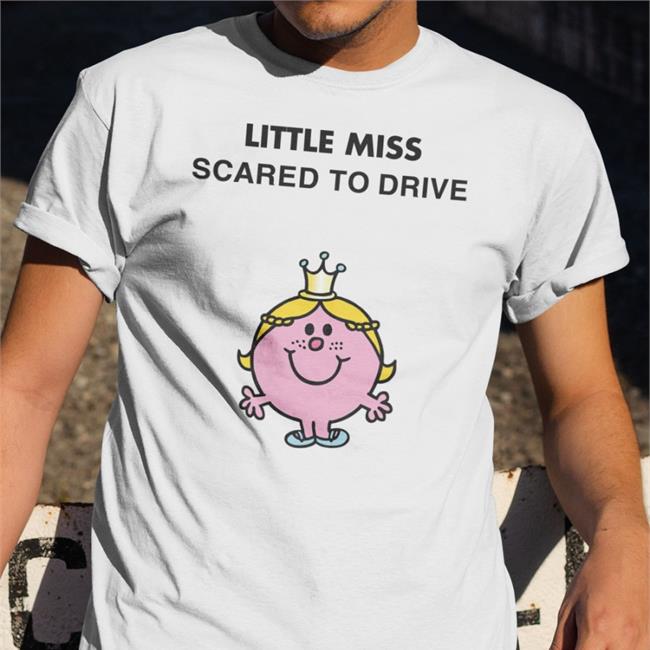 Cuaturfuneral Little Miss Scared To Drive Shirt Little Miss Princess