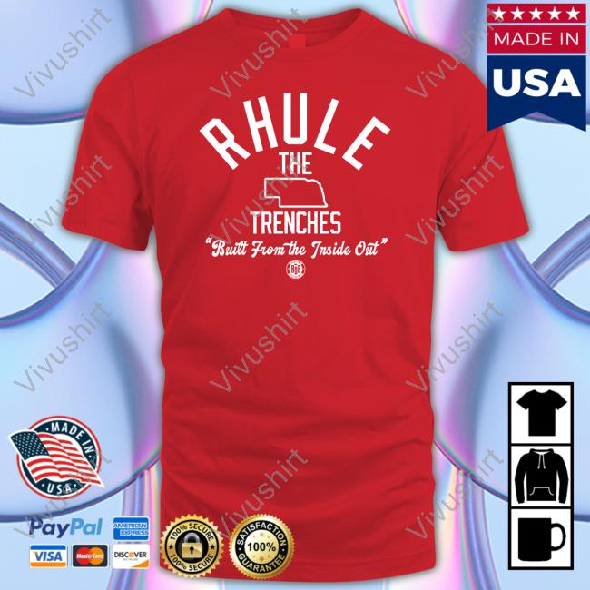 Bbbprinting Merch Rhule The Trenches Built From The Inside Out Sweatshirt Nebraska