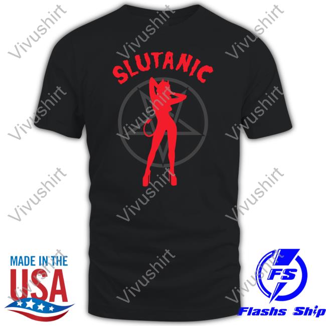 Slutanic Tee Shirts That Go Hard Shop