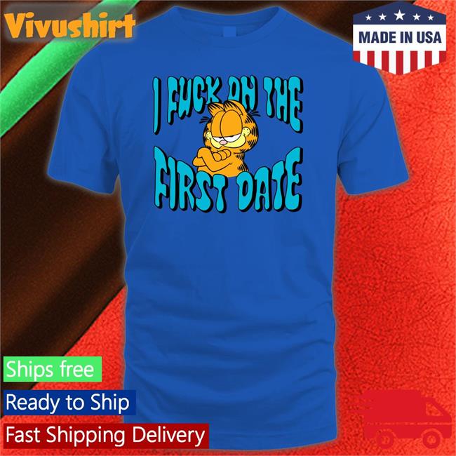 Accidie Store I Fuck On The First Date Shirt