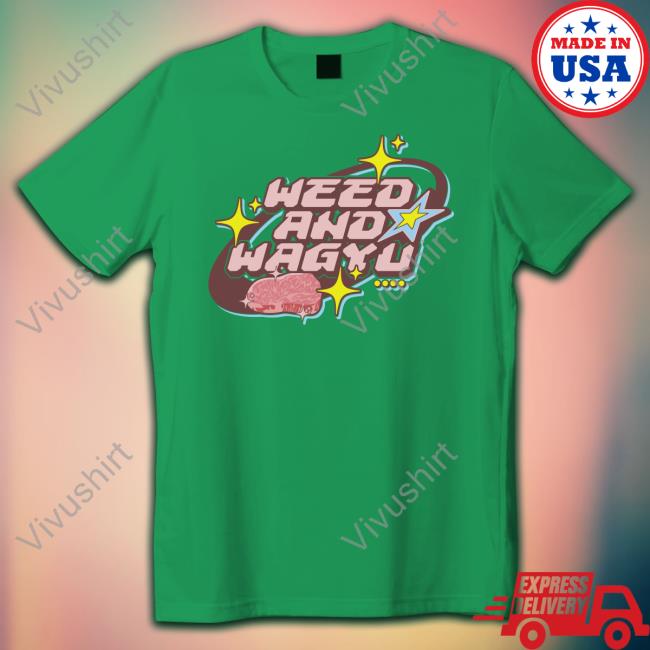 Weedandwagyu Shop Weed And Wagyu Shirt