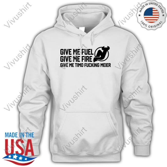Give Me Fuel Give Me Fire Give Me Timo Fucking Meier New Jersey Devils Shirt