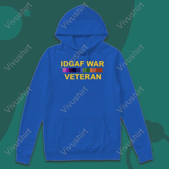 Idgaf War Veteran Sweatshirt Sam Zo1oft