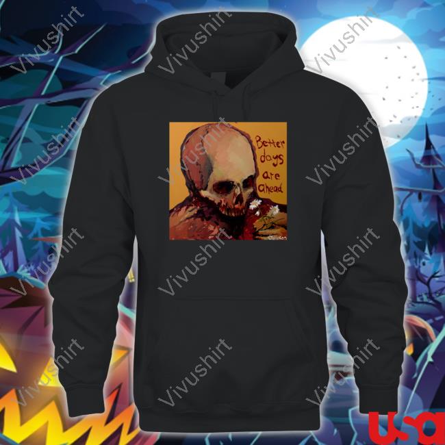 Official Oddoblivion Better Days Are Ahead Shirt
