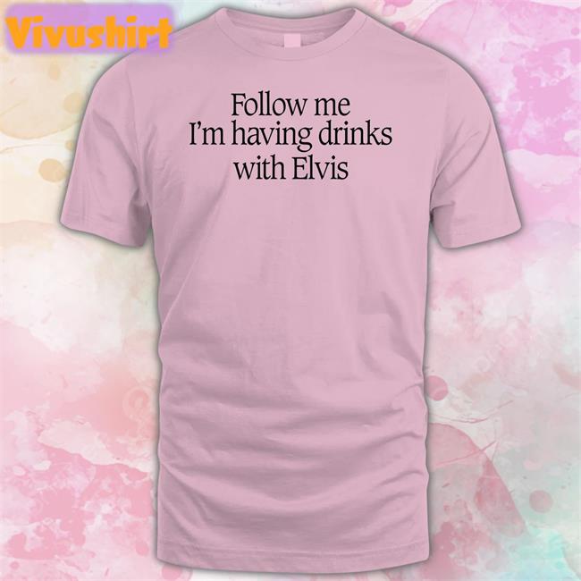 Guns N' Roses Archive Follow Me I'm Having Drinks With Elvis Shirt