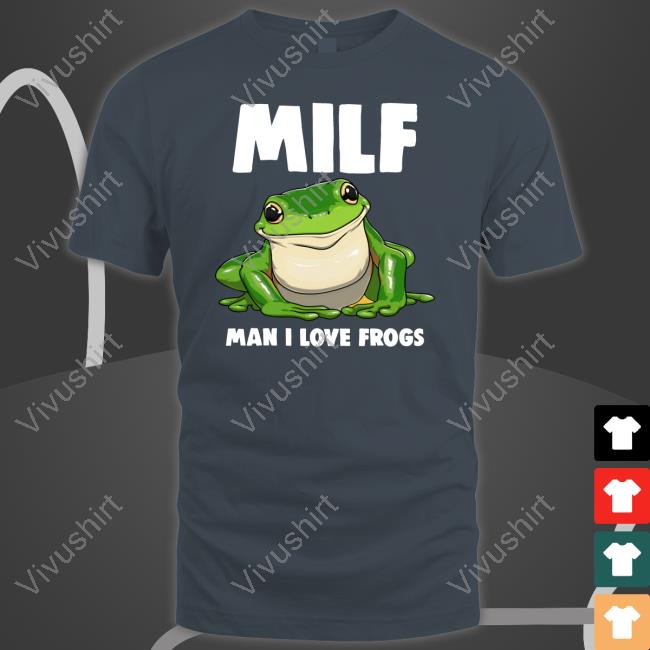 Susu_Jpg Milf Man I Love Frog Tee Shirt