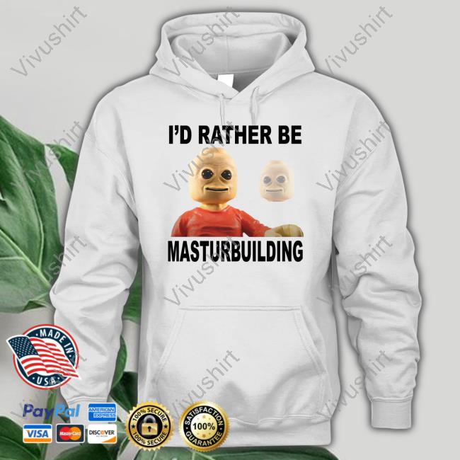 Luccainternational I'd Rather Be Masturbuilding Tees