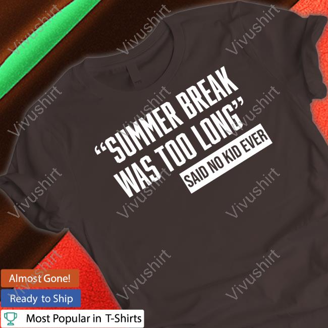 Daddyfiles Summer Break Was Too Long Sad No Kid Ever Long Sleeve
