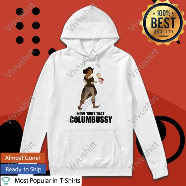 How Bout That Columbussy Shirt