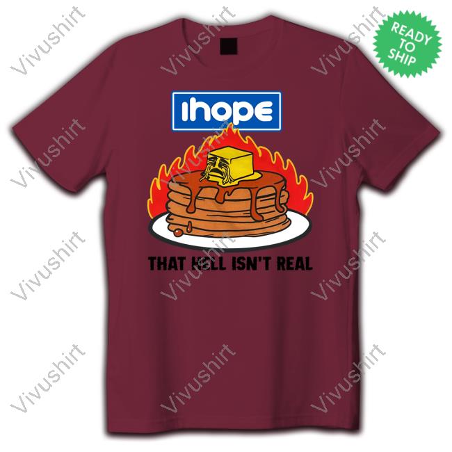 Thegoodshirts Store I Hope That Hell Isn't Real T Shirt Shirtsthtgohard