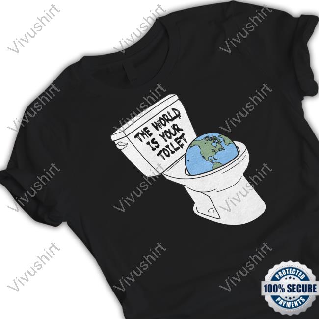 The World Is Your Toilet Sweatshirt