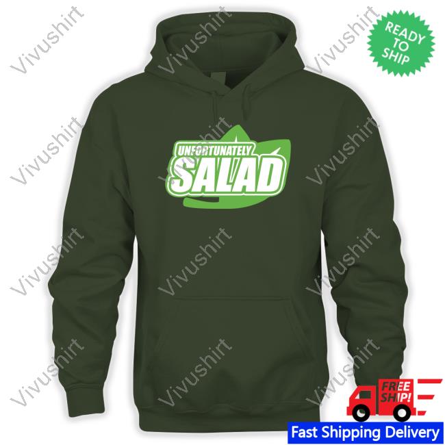 Unfortunately Salad Sweatshirt