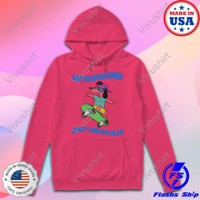 Jmcgg Not Shadowbanned Just Unpopular New Shirt Dog