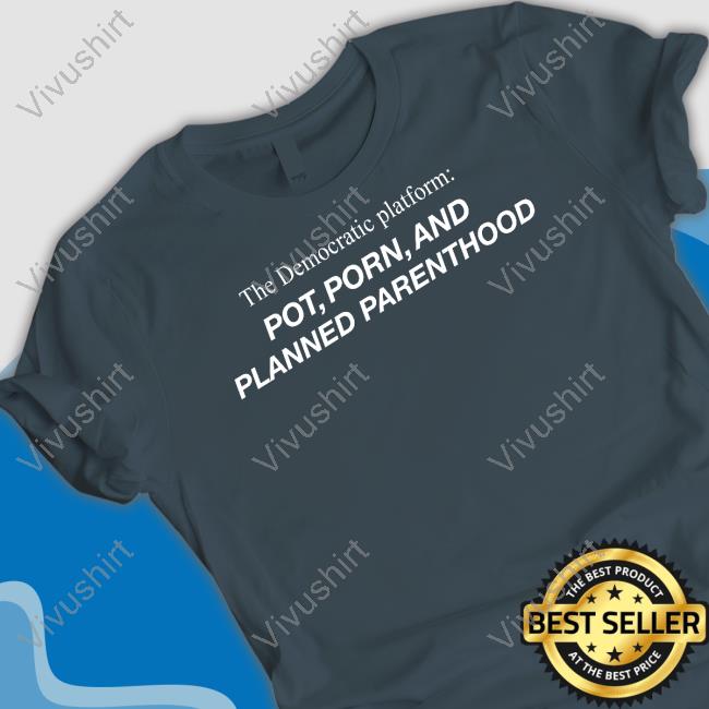 Crooked Shop Pot Porn And Planned Parenthood T-Shirt