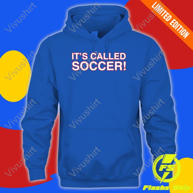 It's Called Soccer Sweatshirt