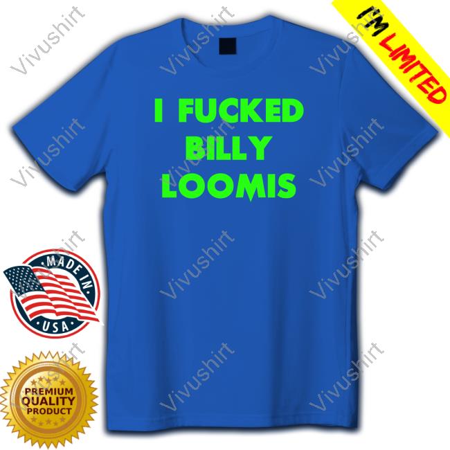 I Fucked Billy Loomis Hoodie