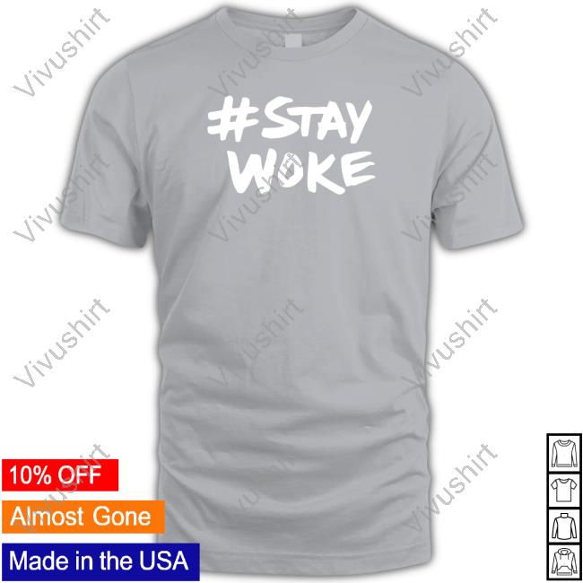 Stay Woke Sweatshirt Stay Woke New Shirt