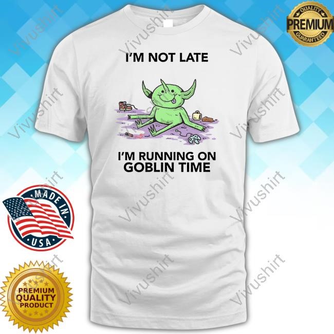 Wizard Of Barge I'm Not Late I'm Running On Goblin Time New Shirt