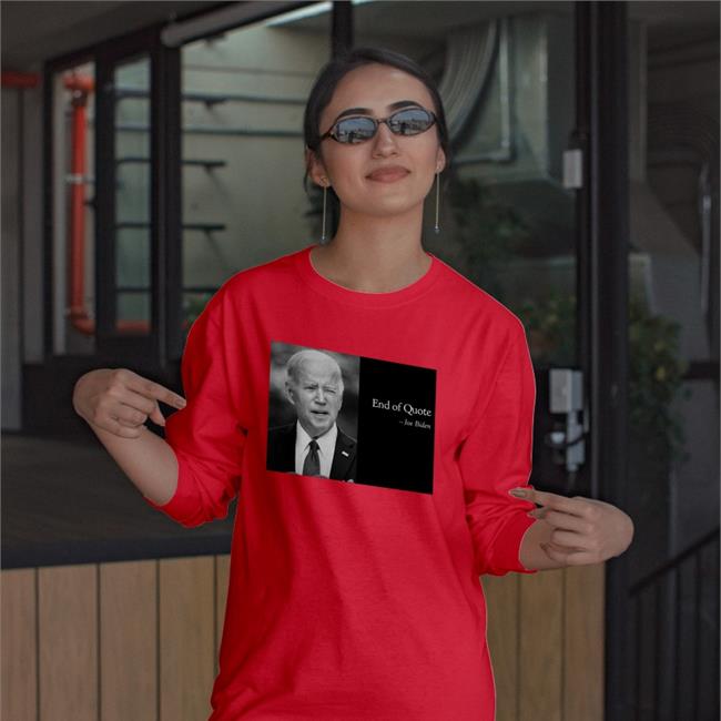 End Of Quote Joe Biden Shirt