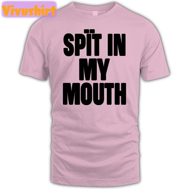 1Lilpsycho Spit In My Mouth Hoodie The Boyblue26 Spit In My Mouth Shirt
