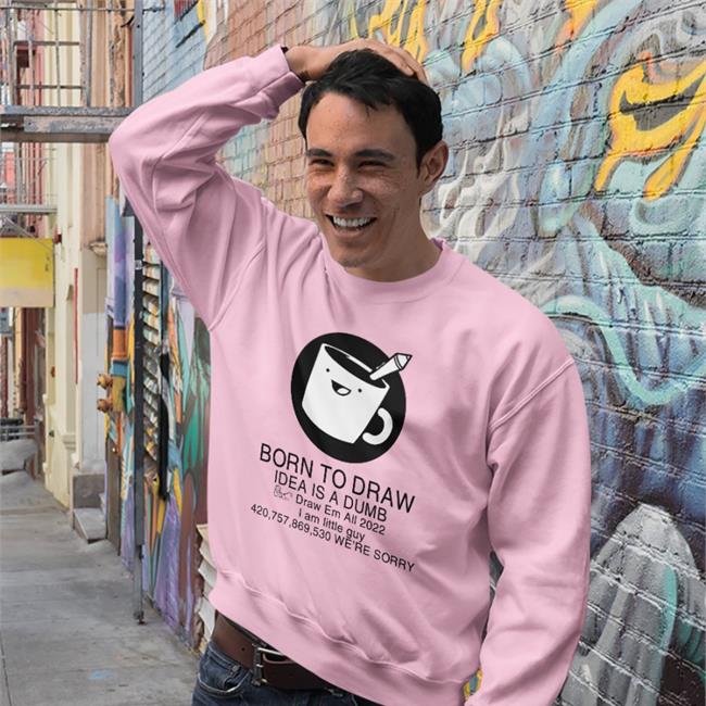 Born To Draw Idea Is A Dumb Hoodie