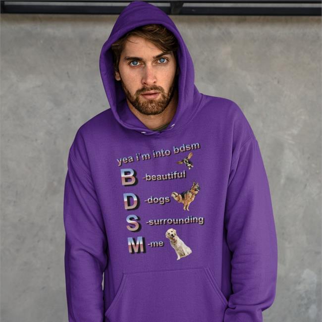 Yea I'm Into Bdsm Beautiful Dogs Surrounding Me Tee Shirt Shirtsthtgohard