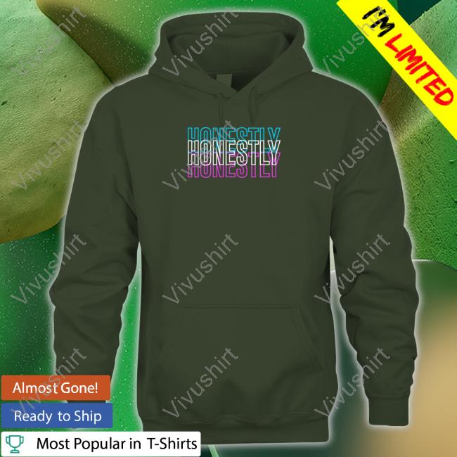 Katrina Stuart Honestly Shirt Avenuepop Store Avenuepop Katrina Stuart Honestly Hoodie