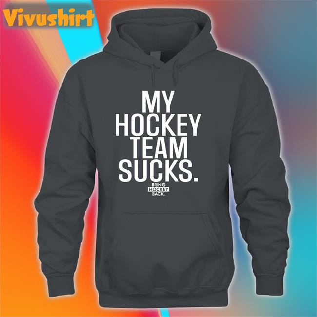 My Hockey Team Sucks Tees