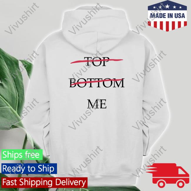 Top Bottom Me Tee Shirts