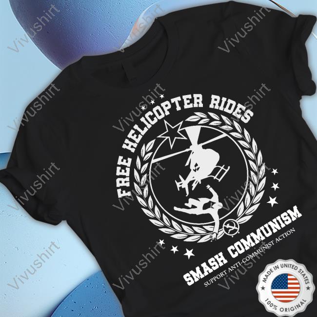 Free Helicopter Rides Smash Communism Support Anti Communist Action T Shirt