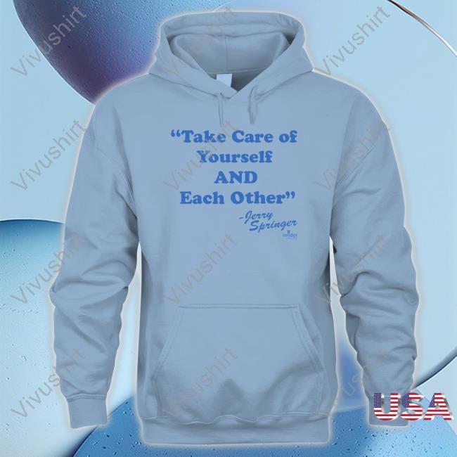 Take Of Yourself And Each Other shirt, hoodie, tank top, sweater and long sleeve t-shirt