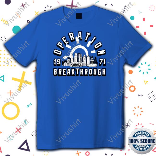 Operation Breakthrough Tee Shirt Operation Breakthrough Shirts