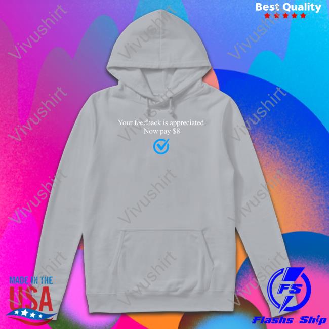 Bonfire Store Your Feedback Is Appreciated Now Pay $8 Tee Shirt Elon Musk Your Feedback Is Appreciated Now Pay $8 T Shirt Bonfire Store