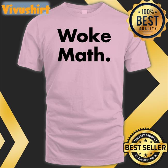 Woke Math Tee Shirt