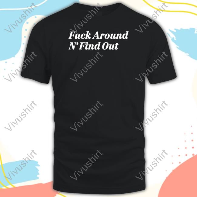Amanda Wearing Fuck Around N' Find Out Shirts