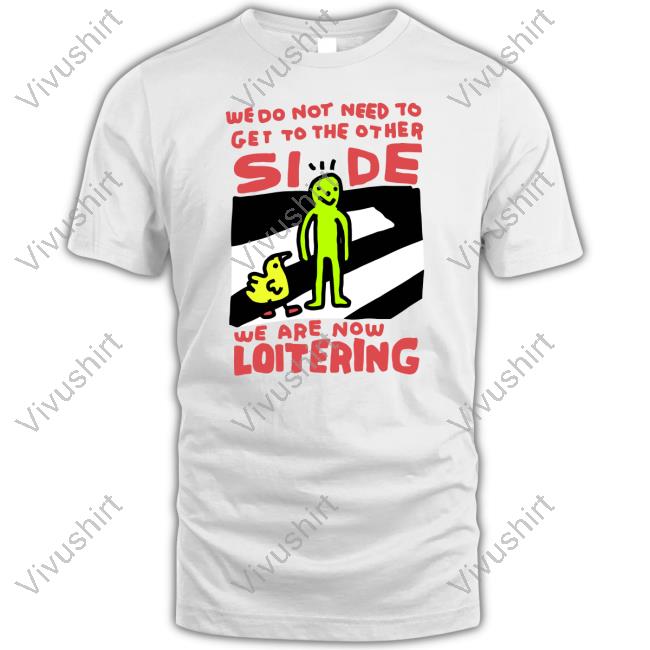 Zoe Bread We Do Not Need To Get To The Other Side We Are Now Loitering Hoodie